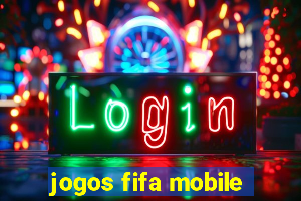 jogos fifa mobile